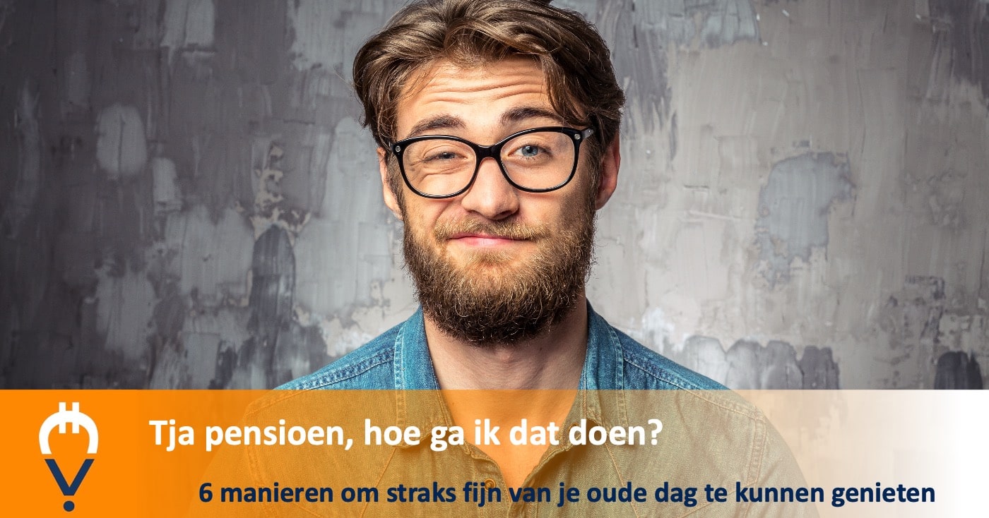 Tja pensioen, hoe ga ik dat doen?